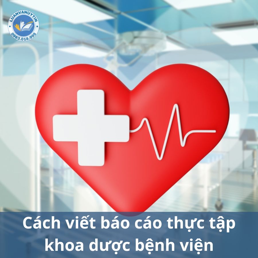 Tải miễn phí 6 mẫu báo cáo thực tập khoa dược bệnh viện & 50 mẫu đề tài hay nhất 2024 9 Cách viết báo cáo thực tập khoa dược bệnh viện