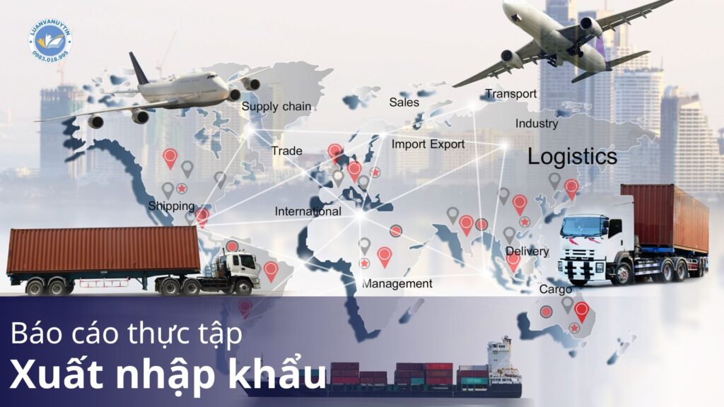 10 mẫu báo cáo thực tập xuất nhập khẩu hay nhất  32 báo cáo thực tập xuất nhập khẩu