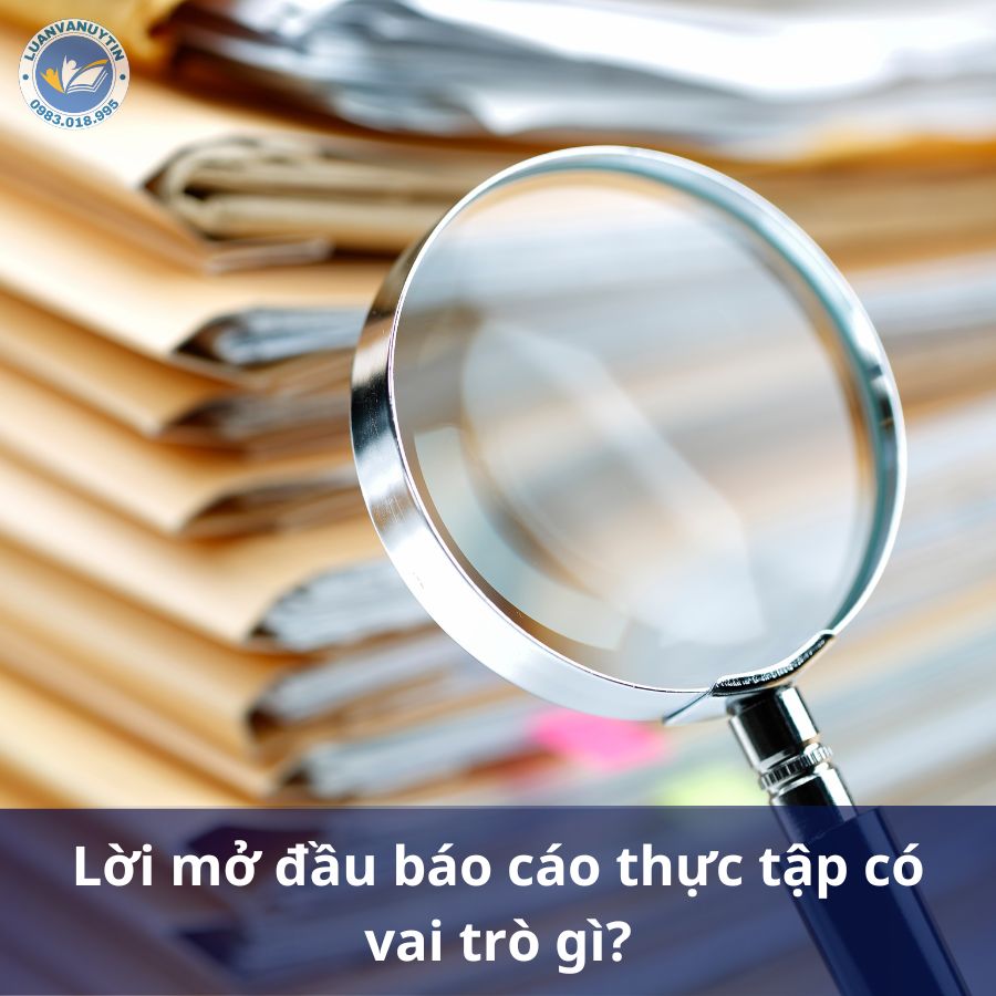 12 Lời mở đầu báo cáo thực tập hấp dẫn nhất 2024 7 Lời mở đầu báo cáo thực tập có vai trò gì?