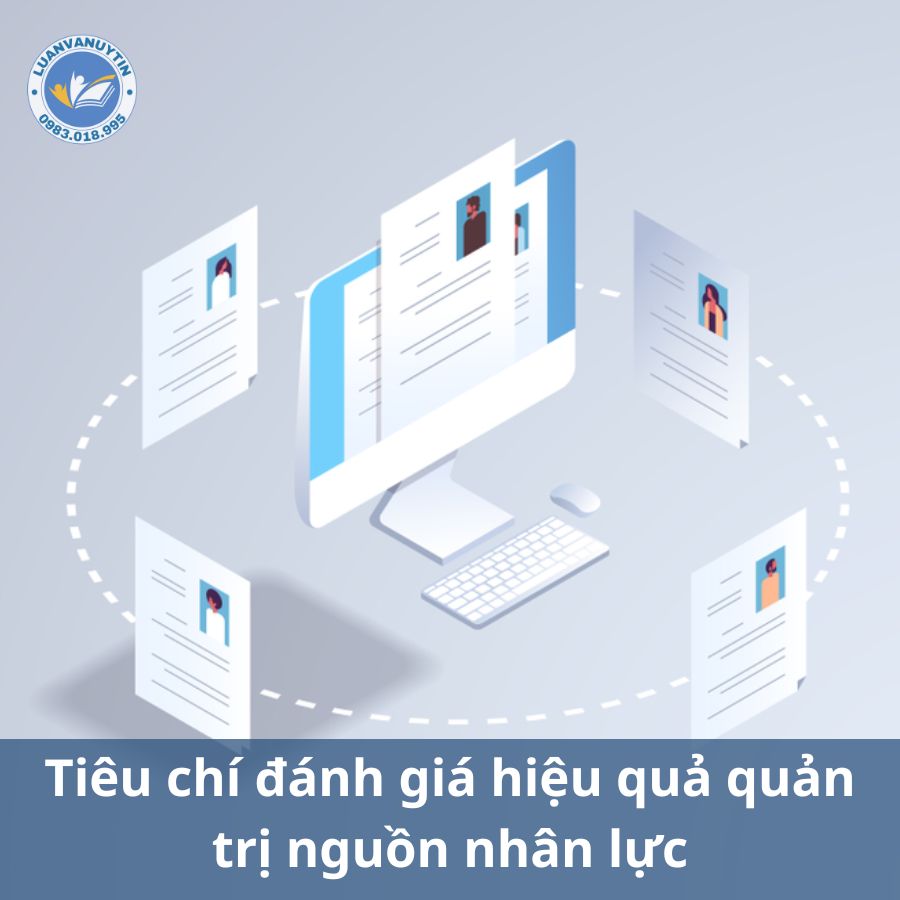 Quản trị nguồn nhân lực, đối tượng, mục tiêu, nội dung, quy trình quản lý nguồn nhân lực chuẩn nhất 2024 5 Tiêu chí đánh giá hiệu quả quản trị nguồn nhân lực