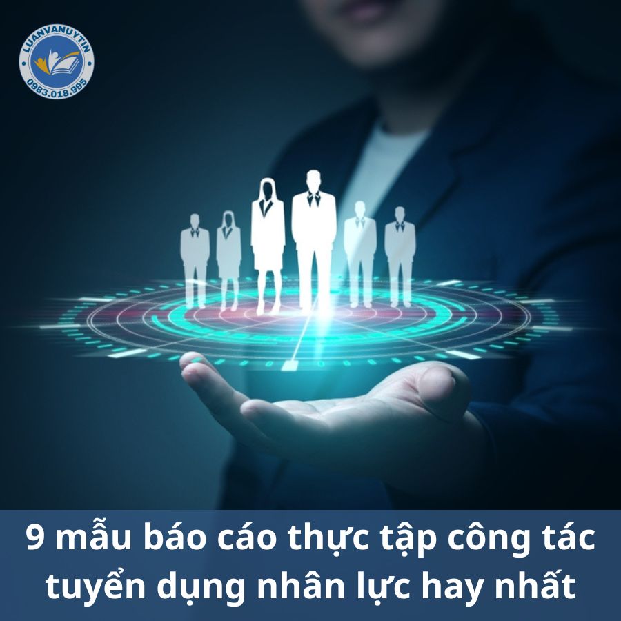 Tải miễn phí 10 mẫu báo cáo thực tập thực trạng công tác tuyển dụng nhân lực hay nhất 2024 2 Tải miễn phí 9 mẫu báo cáo thực tập công tác tuyển dụng nhân lực hay nhất 2024