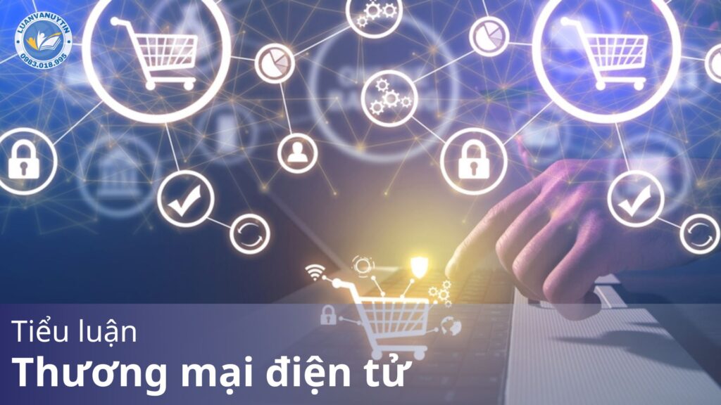 Tải miễn phí mẫu tiểu luận thương mại điện tử hay nhất 2024 & tham khảo cách viết chi tiết. 28 Tiểu luận thương mại điện tử