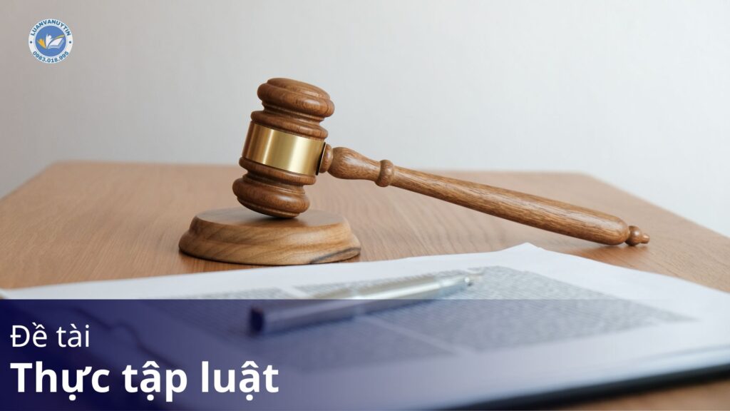 Tải ngay 200 mẫu đề tài thực tập Luật hấp dẫn nhất 20 đề tài thực tập luật