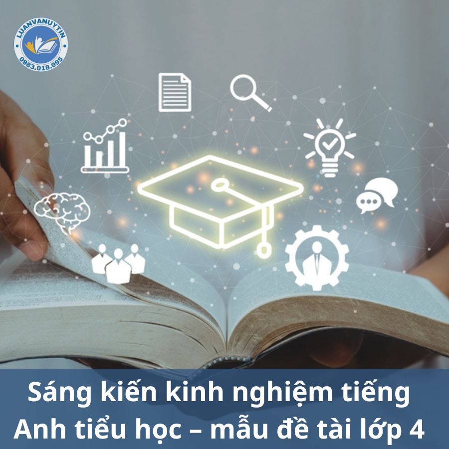 Tải miễn phí 9 mẫu sáng kiến kinh nghiệm tiếng Anh tiểu học theo từng lớp sáng tạo nhất 2024 6 Sáng kiến kinh nghiệm tiếng Anh tiểu học – mẫu đề tài lớp 4