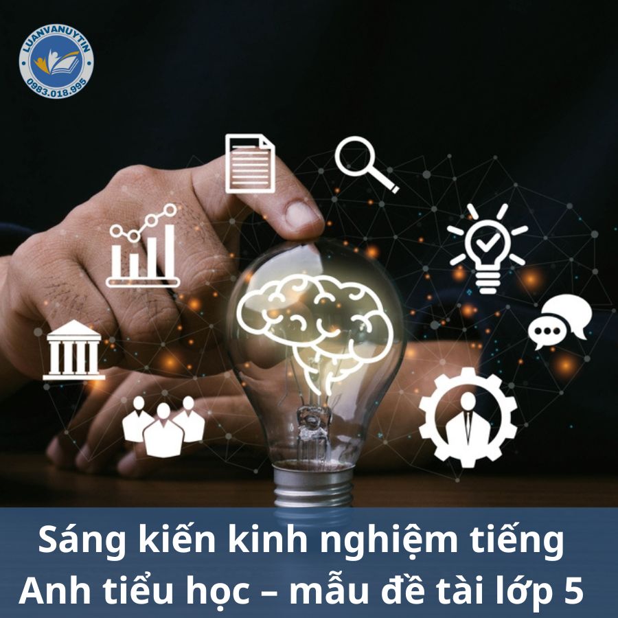 Tải miễn phí 9 mẫu sáng kiến kinh nghiệm tiếng Anh tiểu học theo từng lớp sáng tạo nhất 2024 10 Sáng kiến kinh nghiệm tiếng Anh tiểu học – mẫu đề tài lớp 5