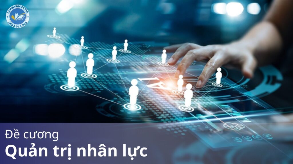Tham khảo 4 bộ câu hỏi đề cương quản trị nhân lực kèm đáp án chi tiết nhất 2024 24 Đề cương quản trị nhân lực