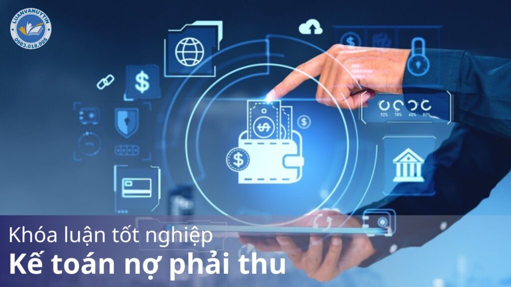 Tải miễn phí 7 mẫu & 50 đè tài khóa luận tốt nghiệp kế toán nợ phải thu hay nhất 2024 36 Khóa luận tốt nghiệp kế toán nợ phải thu