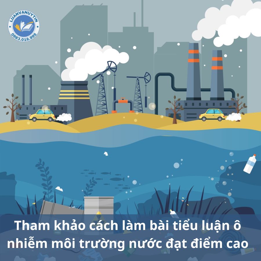 Tải miễn phí 9 mẫu & 50 đề tài tiểu luận ô nhiễm môi trường nước chọn lọc hay nhất 2024 12 Tham khảo cách làm bài tiểu luận ô nhiễm môi trường nước đạt điểm cao