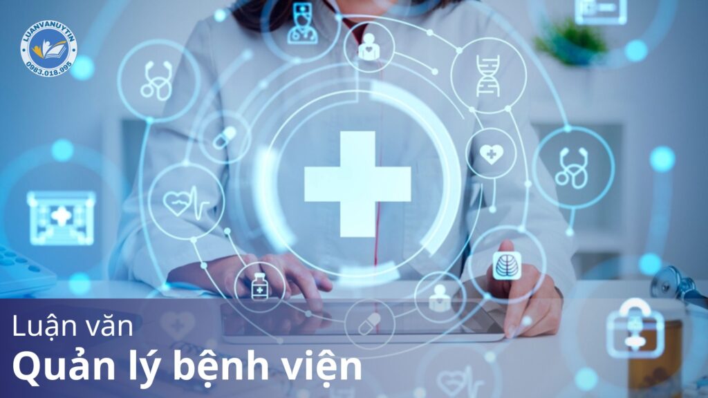 Tải miễn phí 8 mẫu luận văn quản lý bệnh viện lượt tải nhiều nhất 2024 & 100 đề tài hay nhất 9 Luan van