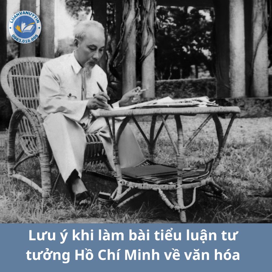 Tải miễn phí 5 mẫu tiểu luận tư tưởng Hồ Chí Minh về văn hóa xuất sắc nhất 2024 7 Lưu ý khi làm bài tiểu luận tư tưởng Hồ Chí Minh về văn hóa
