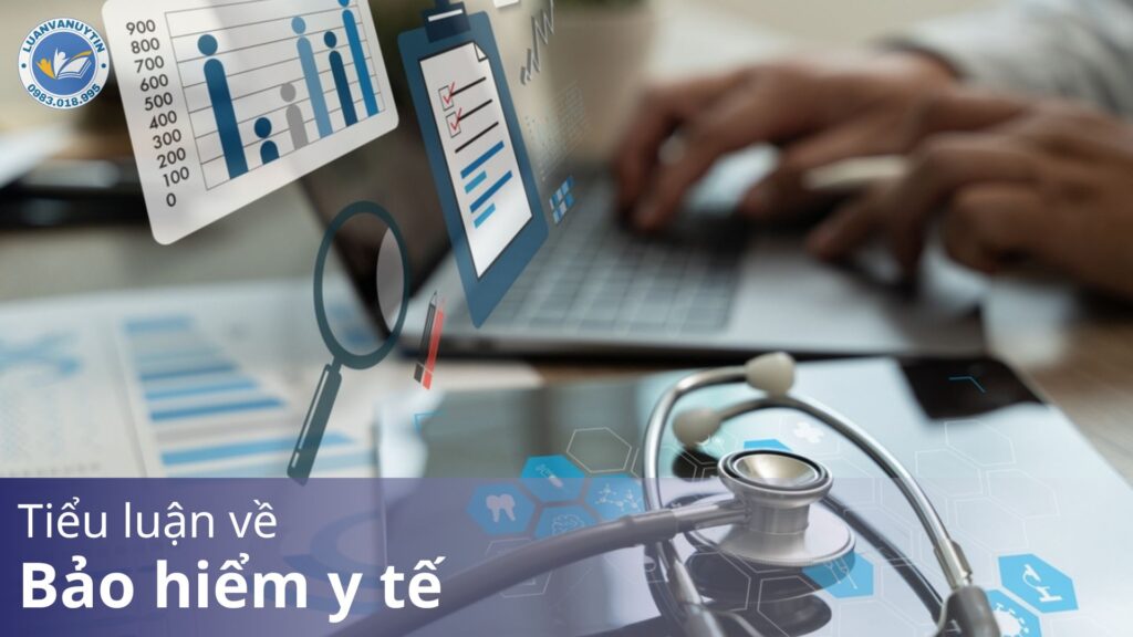 Tải miễn phí mẫu tiểu luận về bảo hiểm y tế & 50 đề tài được đánh giá cao 2025 7 luan van 1