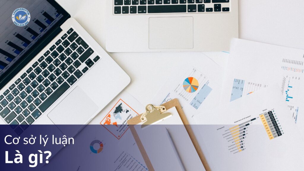 Cơ sở lý luận là gì? Cách viết cơ sở lý luận trong luận văn chuẩn 2025 40 Cơ sở lý luận là gì?