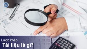 Lược khảo tài liệu là gì? Các bước lược khảo tài liệu trong luận văn chuẩn 2025 8 Lược khảo tài liệu là gì?