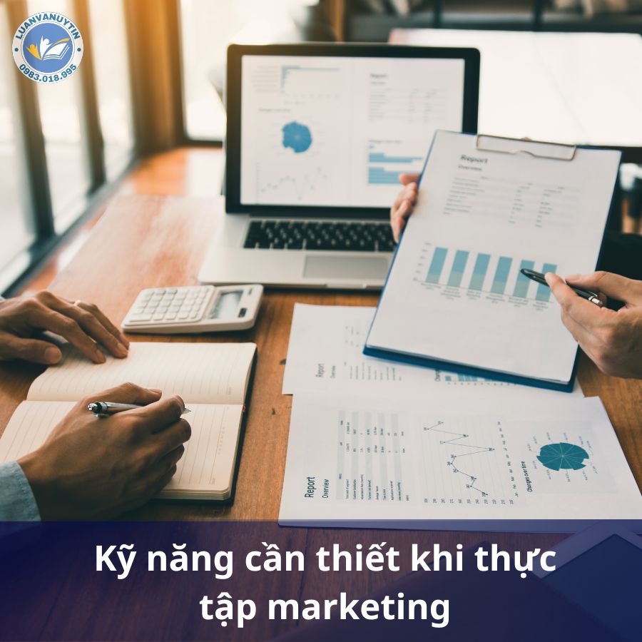 Bí quyết thực tập marketing thành công 2025 3 Kỹ năng cần thiết khi thực tập marketing