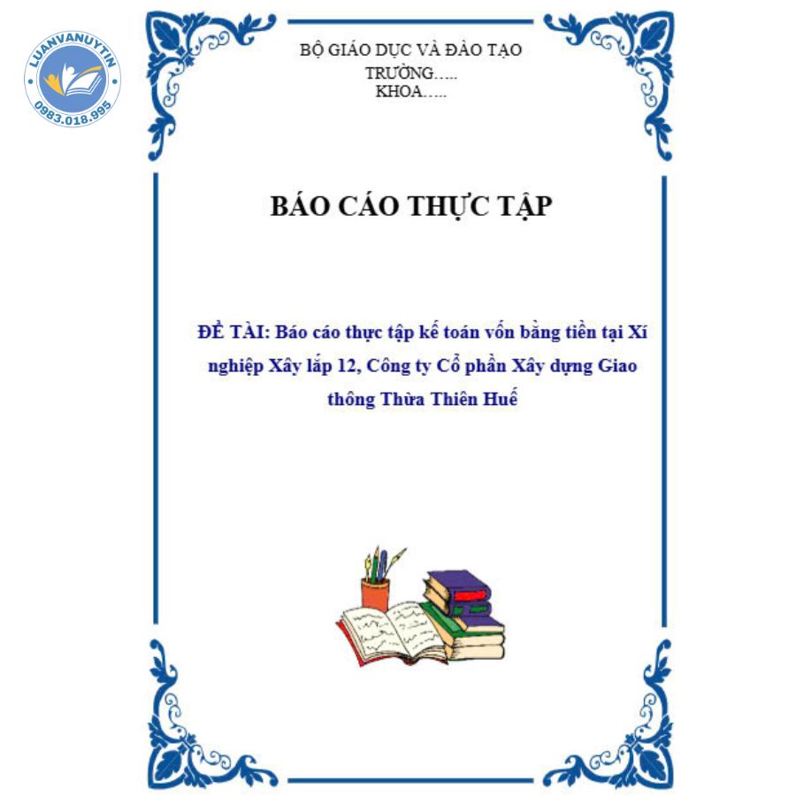 Tải miễn phí 6 mẫu báo cáo thực tập kế toán vốn bằng tiền & đề cương chi tiết 2025 5 Mẫu báo cáo thực tập kế toán vốn bằng tiền số 5
