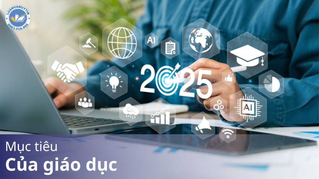 Mục tiêu của giáo dục – phân tích chi tiết các khía cạnh & liên hệ bối cảnh hiện đại 2025 13 Mục tiêu của giáo dục