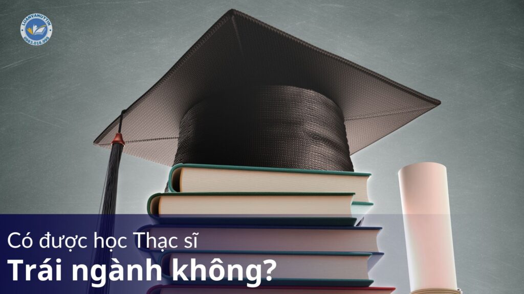 Có được học Thạc sĩ trái ngành không? 5 chú ý quan trọng Khi học Thạc sĩ trái ngành 24 Có được học Thạc sĩ trái ngành không?