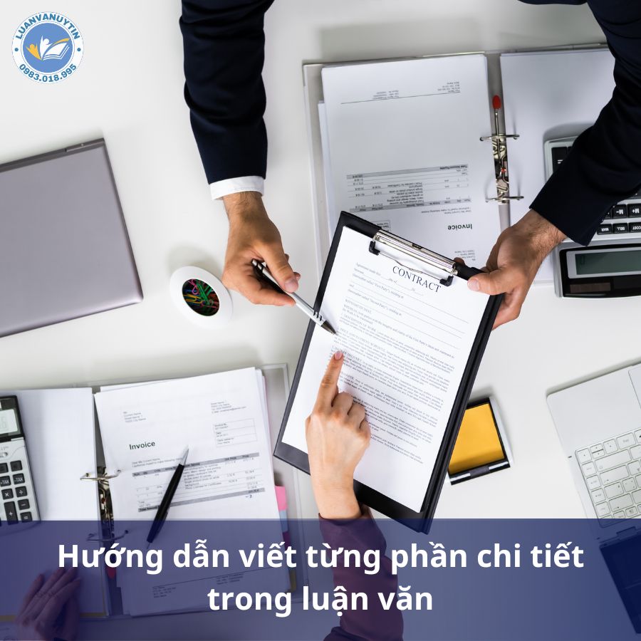 Hướng dẫn viết luận văn thạc sĩ chuẩn form 2025 3 Hướng dẫn viết từng phần chi tiết trong luận văn