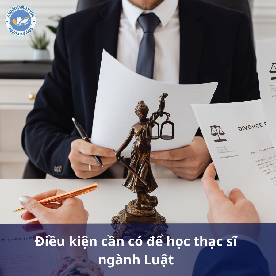 Thạc sĩ Luật là gì? 3 Lợi ích khi học thạc sĩ Luật 2 Điều kiện cần có để học thạc sĩ ngành Luật
