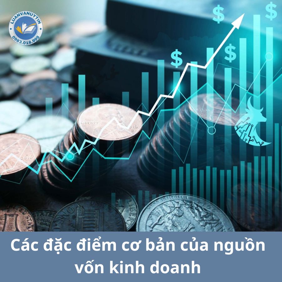 Nguồn gốc hình thành vốn kinh doanh – đặc điểm & vai trò chi tiết 2025 2 Các đặc điểm cơ bản của nguồn vốn kinh doanh