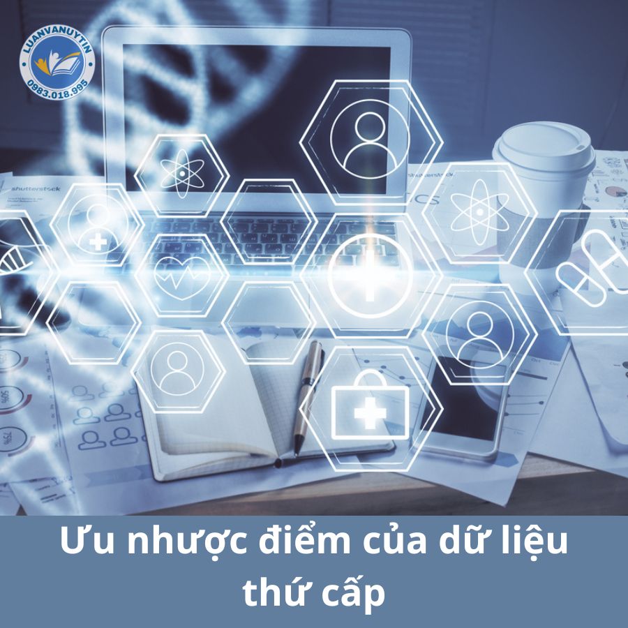 Dữ liệu thứ cấp là gì? Đặc điểm, ưu – nhược điểm & ví dụ minh họa chi tiết 2025 3 Ưu nhược điểm của dữ liệu thứ cấp