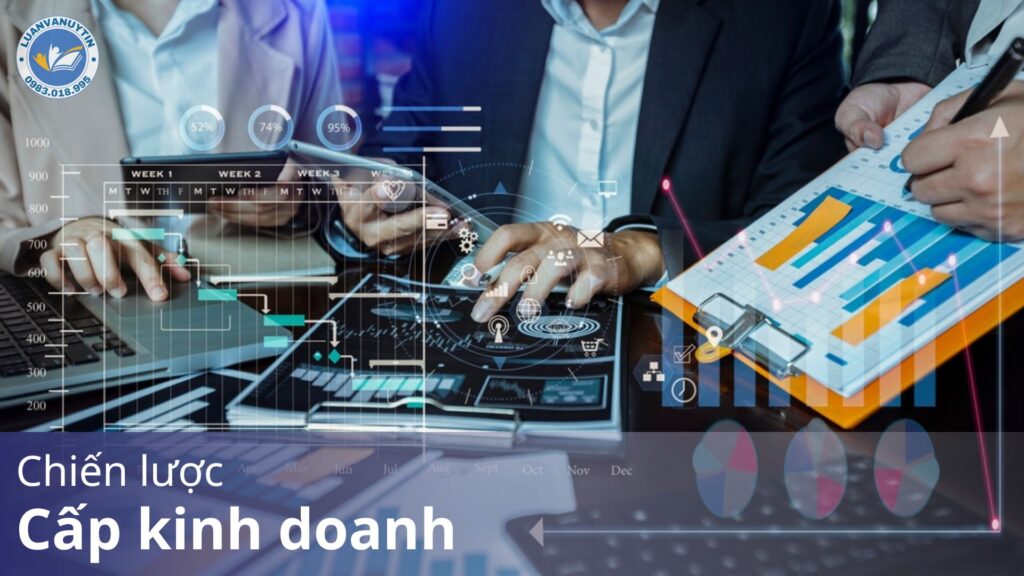 Tất tần tật về chiến lược cấp kinh doanh kèm một số ví dụ hay nhất 2025 14 Luan van thac si