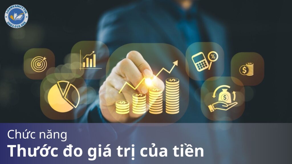 Chức năng thước đo giá trị của tiền & các yếu tố ảnh hưởng chi tiết đầy đủ 2025 17 luan van 1