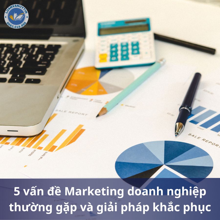 5 vấn đề Marketing doanh nghiệp thường gặp và giải pháp khắc phục 3 5 vấn đề Marketing doanh nghiệp thường gặp và giải pháp khắc phục