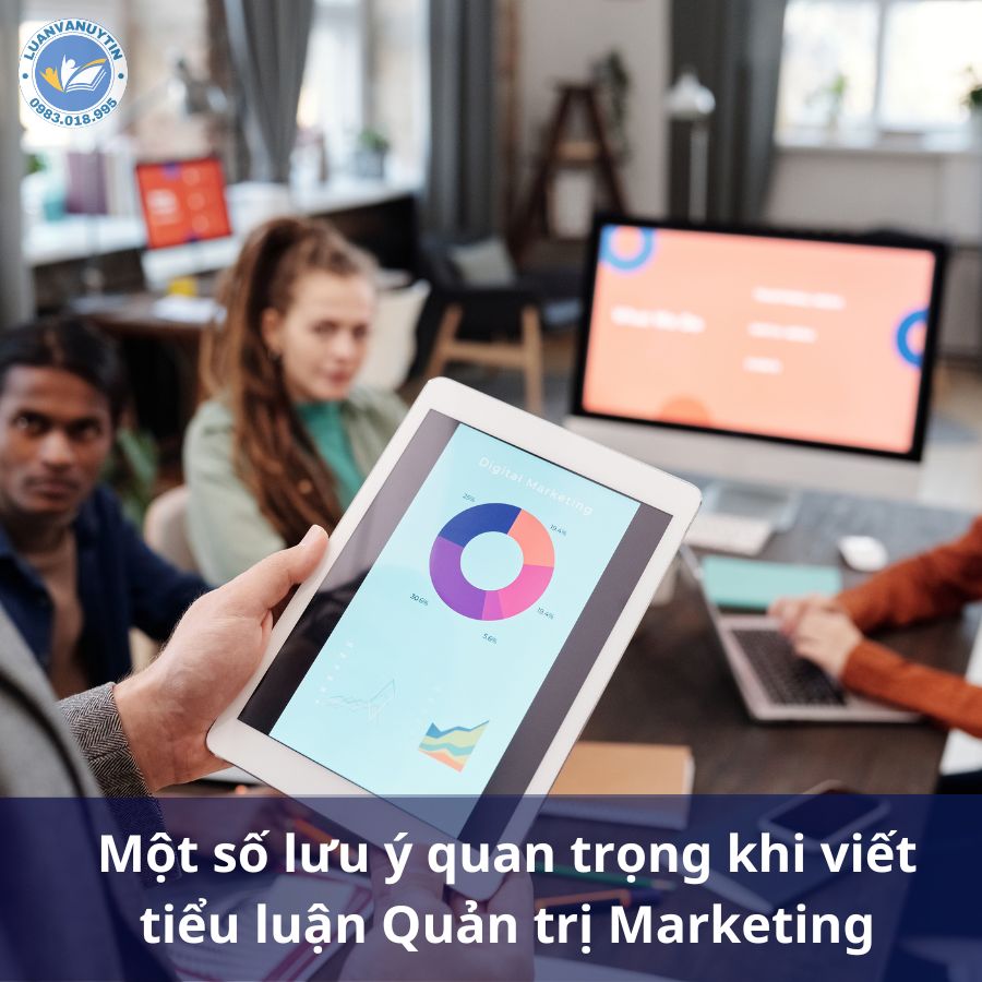 50+ đề tài tiểu luận Quản trị marketing đạt điểm cao 3 Một số lưu ý quan trọng khi viết tiểu luận Quản trị Marketing