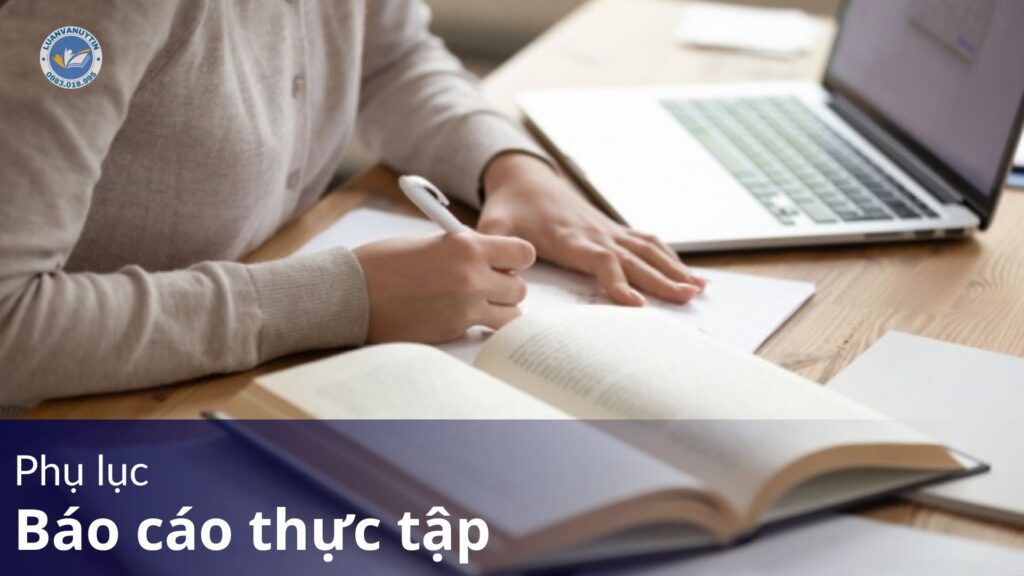 Hướng dẫn trình bày phụ lục báo cáo thực tập 2025 15 Phụ lục báo cáo thực tập