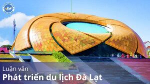 Luận văn phát triển du lịch Đà Lạt