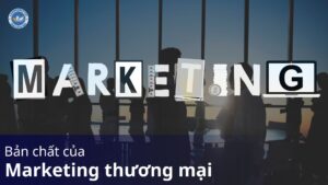 bản chất của marketing thương mại