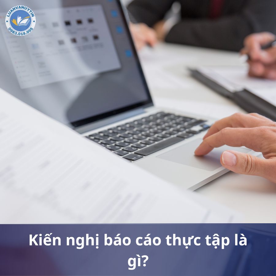 Kiến nghị báo cáo thực tập là gì?