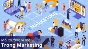 môi trường vĩ mô trong marketing