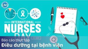 Báo cáo thực tập điều dưỡng tại bệnh viện