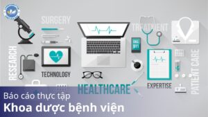 Báo cáo thực tập khoa dược bệnh viện