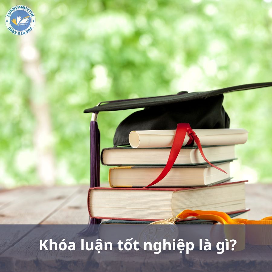 Khóa luận tốt nghiệp là gì?