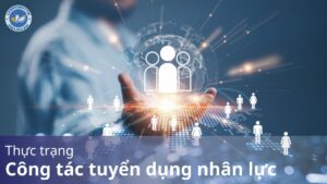 Thực trạng công tác tuyển dụng nhân lực