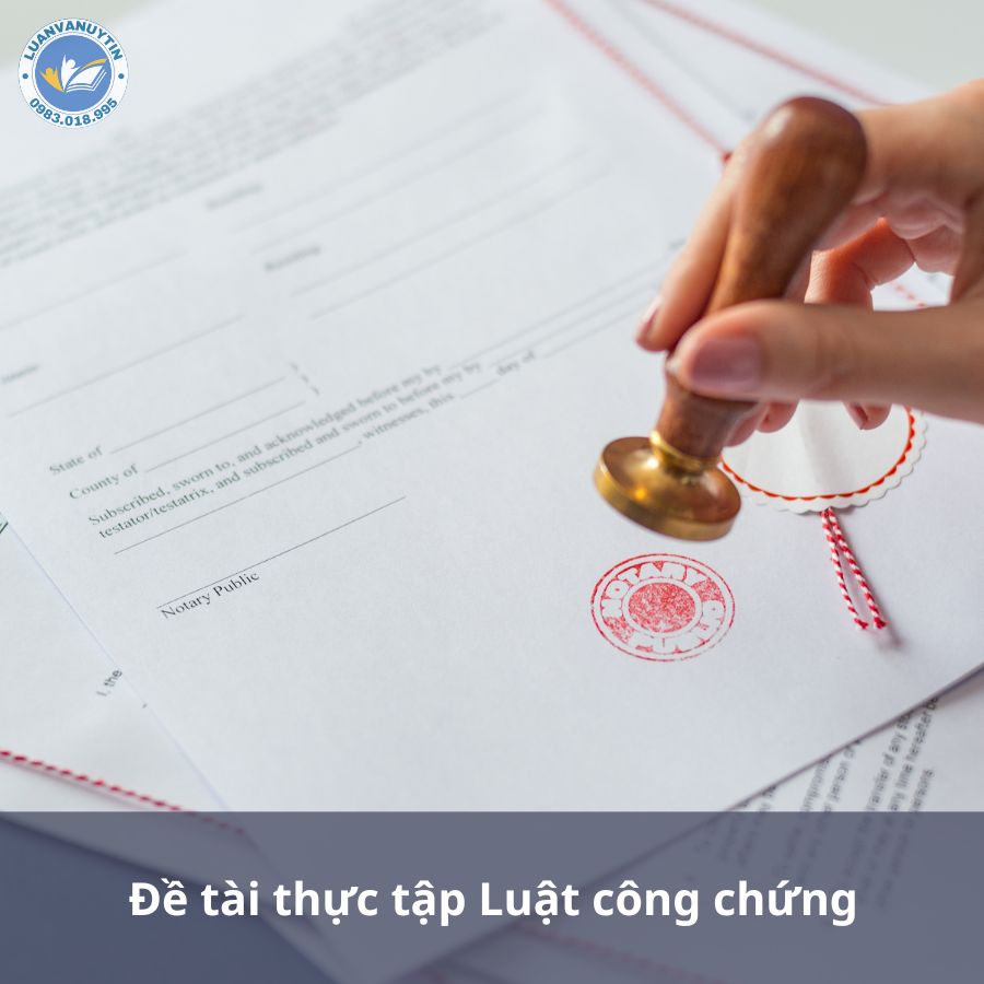 Đề tài thực tập Luật công chứng