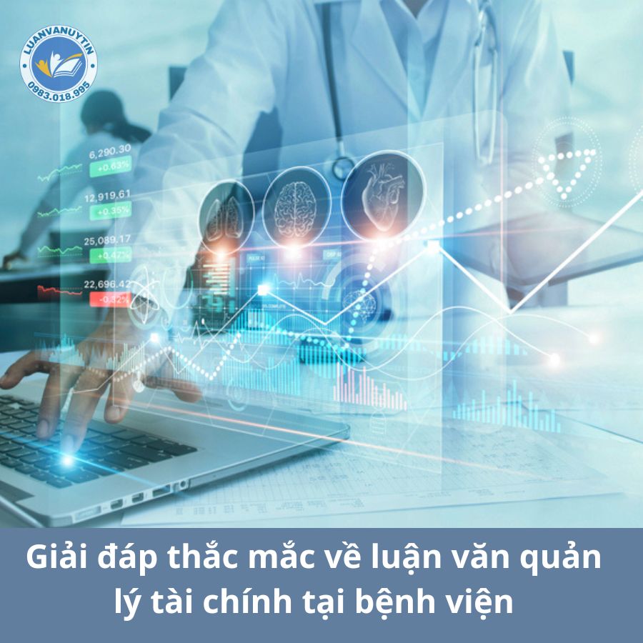 Giải đáp thắc mắc về luận văn quản lý tài chính tại bệnh viện