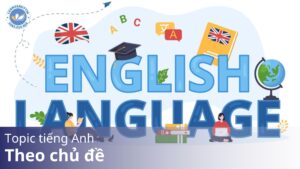 Topic tiếng Anh theo chủ đề