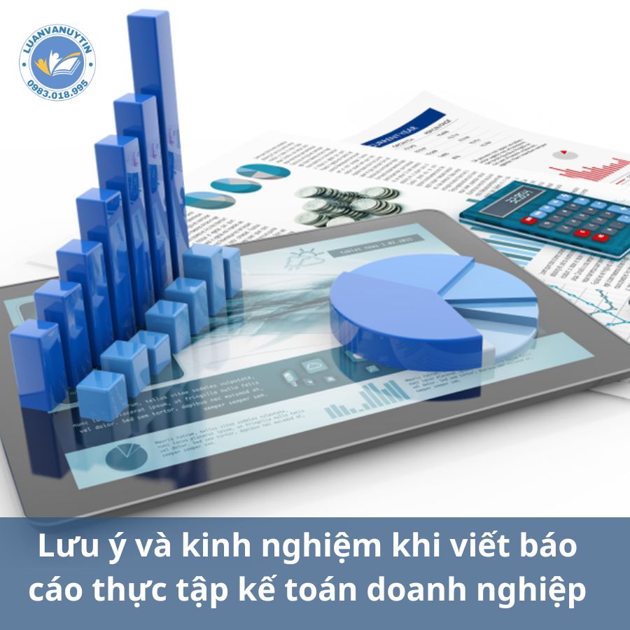 Lưu ý và kinh nghiệm khi viết báo cáo thực tập kế toán doanh nghiệp