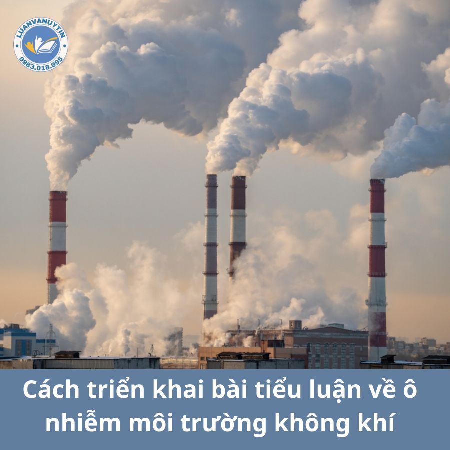 Cách triển khai bài tiểu luận về ô nhiễm môi trường không khí