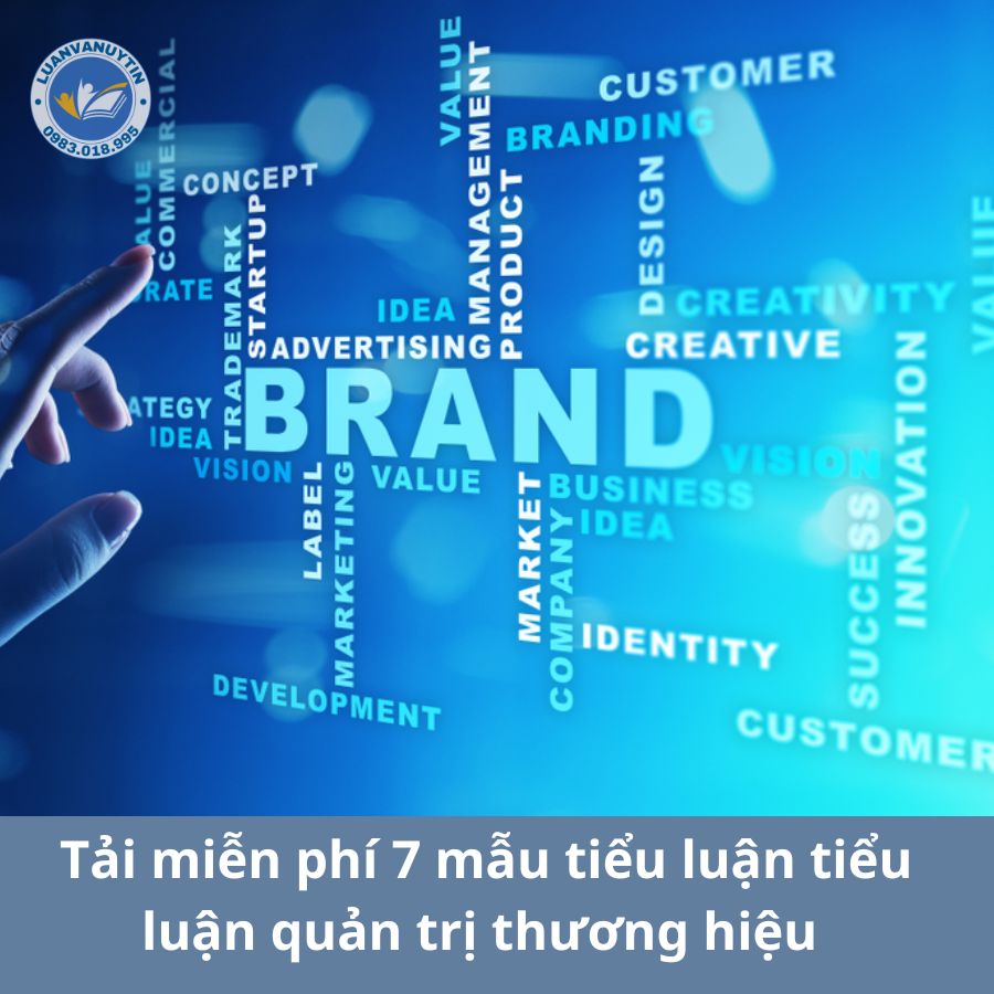 Tải miễn phí 7 mẫu tiểu luận tiểu luận quản trị thương hiệu được đánh giá cao 2024