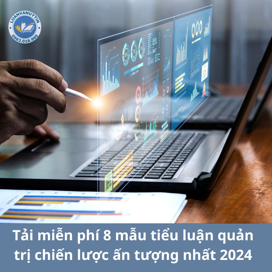 Tải miễn phí 8 mẫu tiểu luận quản trị chiến lược ấn tượng nhất 2024