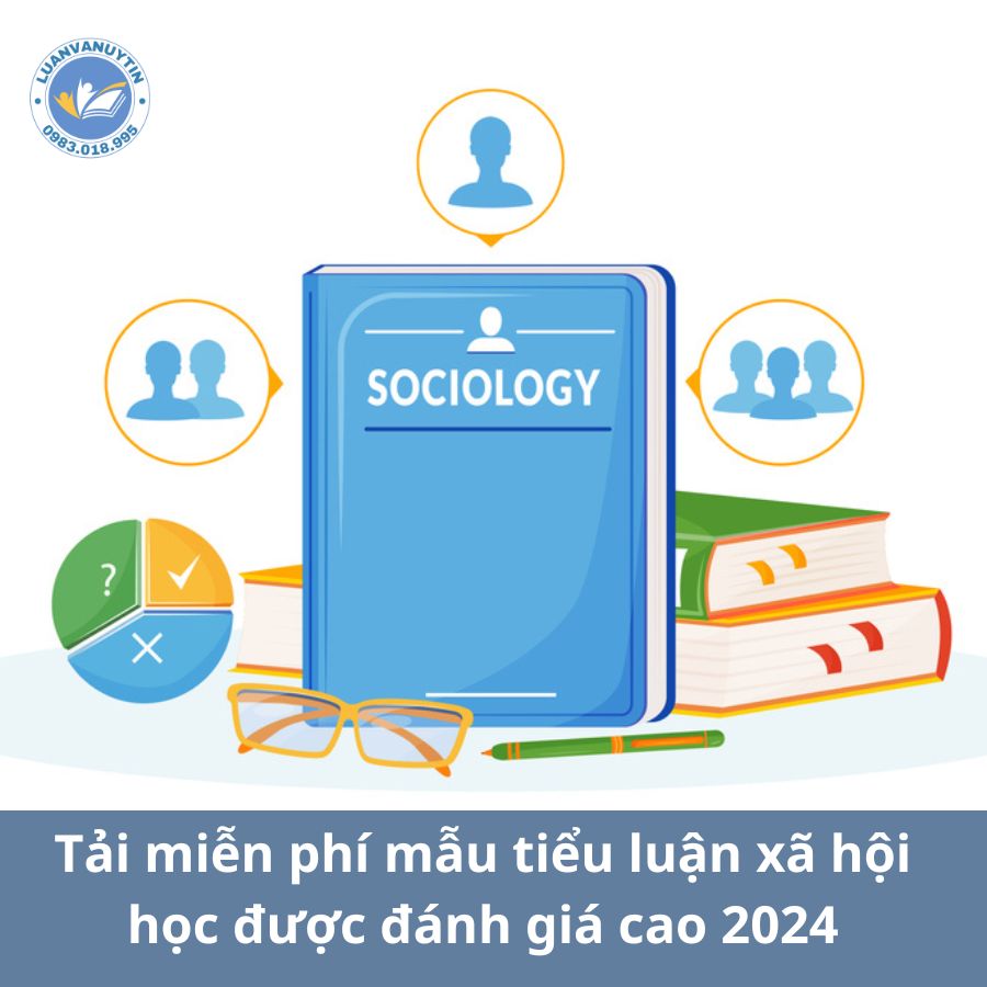 Tải miễn phí mẫu tiểu luận xã hội học được đánh giá cao 2024