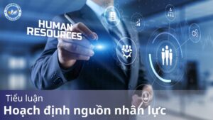 Tiểu luận hoạch định nguồn nhân lực