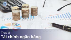 thạc sĩ tài chính ngân hàng