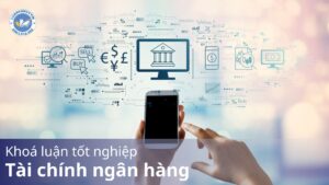 Khoá luận tốt nghiệp tài chính ngân hàng