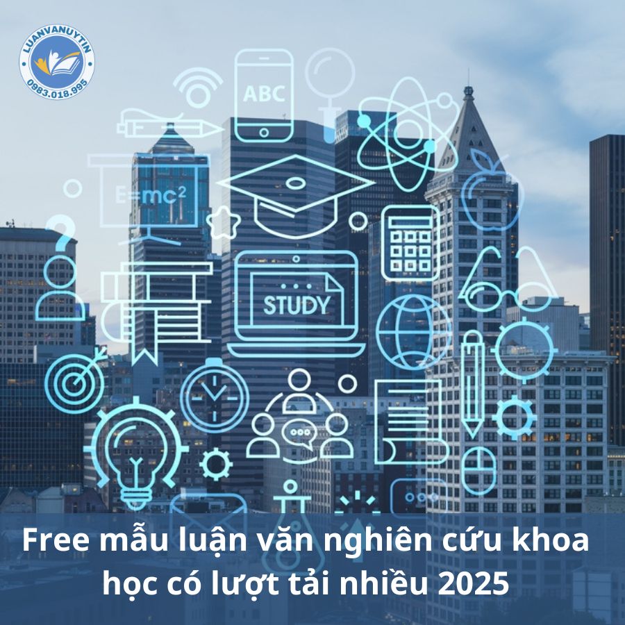 Free mẫu luận văn nghiên cứu khoa học có lượt tải nhiều 2025